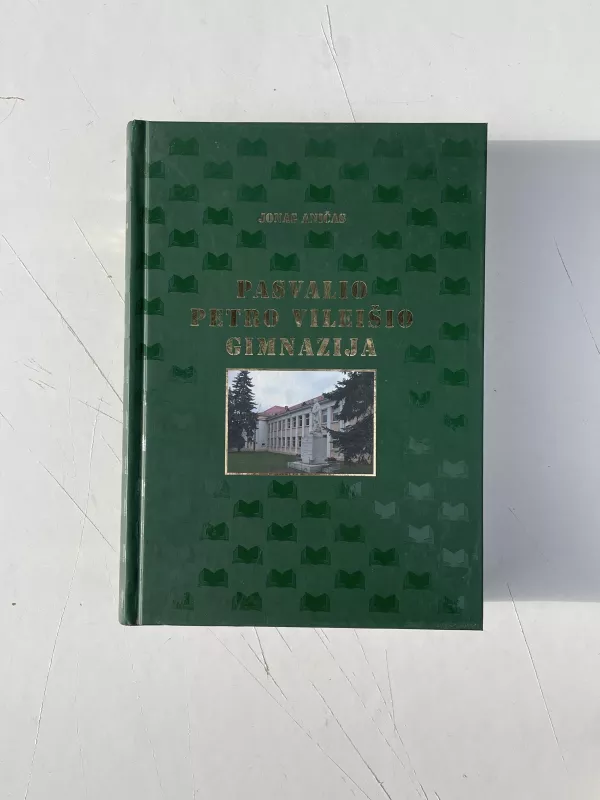 Pasvalio Petro Vileišio gimnazija 1922-2002 - Jonas Aničas, knyga