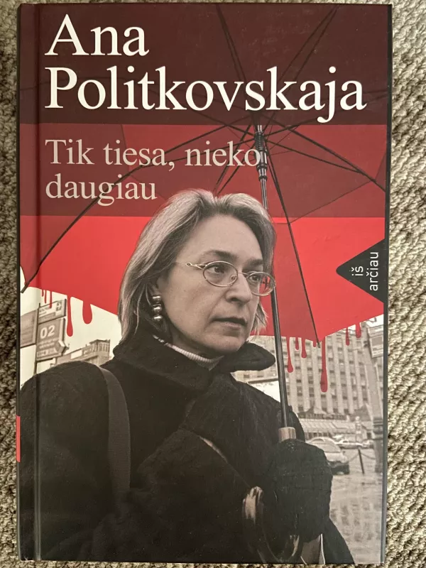 Tik tiesa, nieko daugiau - Ana Politkovskaja, knyga