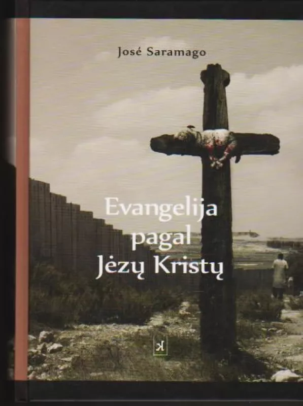 Evangelija pagal Jėzų Kristų - Jose Saramago, knyga