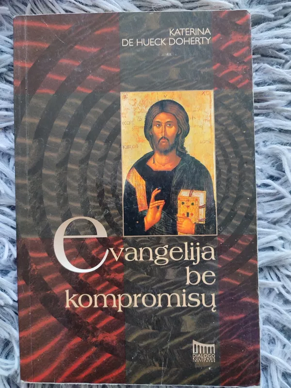 Evangelija be kompromisų - Katerina de Hueck Doherty, knyga