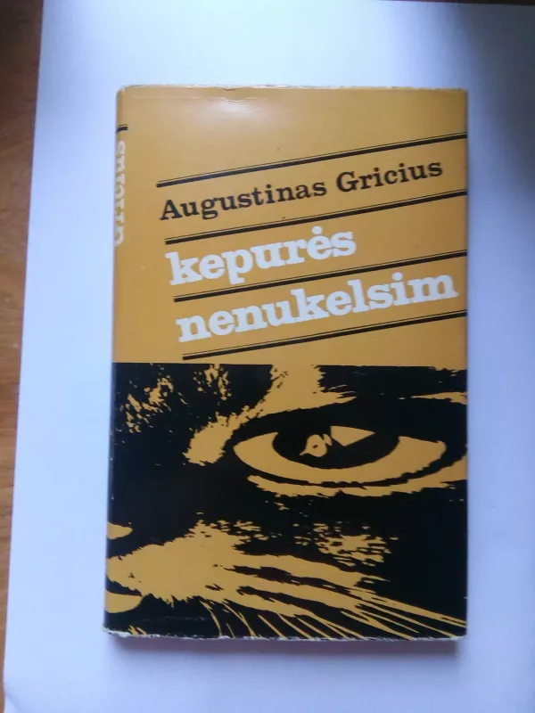 Kepurės nenukelsim - Augustinas Gricius, knyga