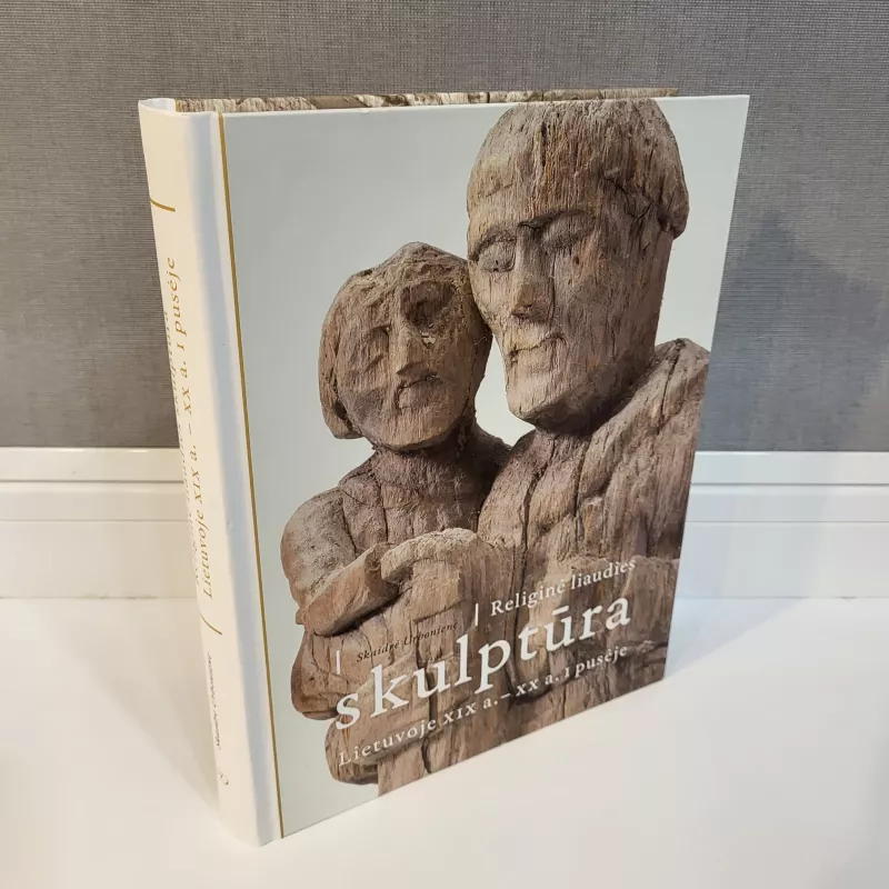Religinė liaudies skulptūra Lietuvoje XIX a. - XX a. I pusėje - Skaidrė Urbonienė, knyga 2