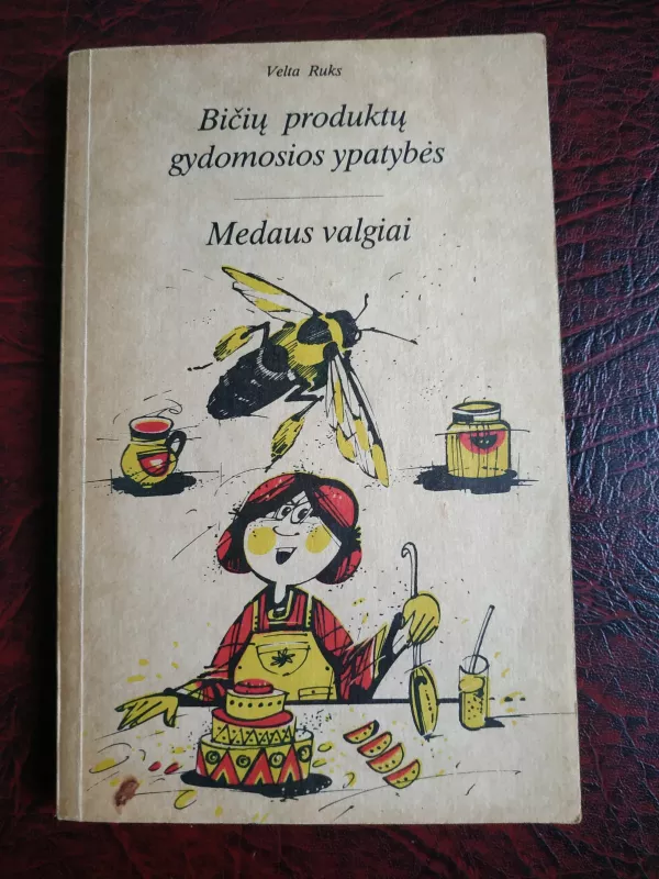 Bičių produktų gydomosios ypatybės - Velta Ruks, knyga