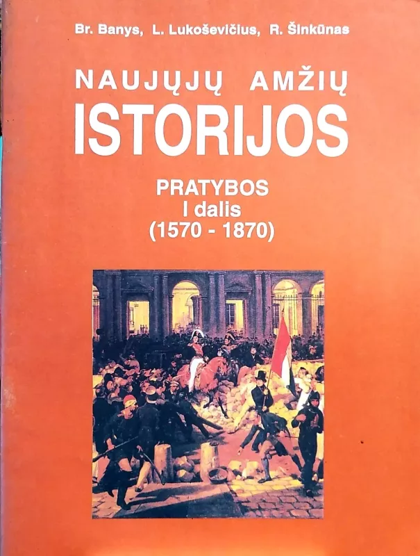 Naujųjų amžių istorijos pratybos (1 dalis). 1570-1870 - B. Banys, L.  Lukoševičius, R.  Šinkūnas, knyga