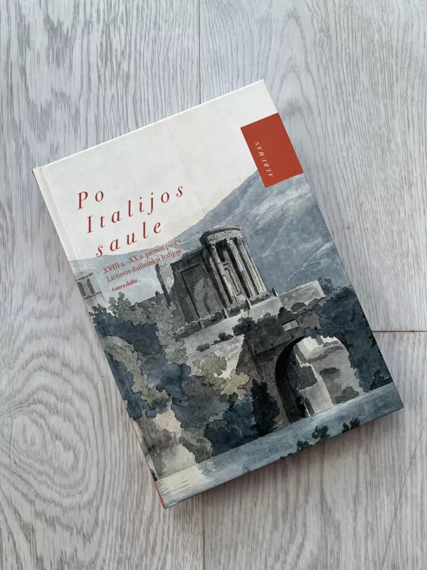 Po Italijos saule. Istorinė apžvalga. Katalogas - Dalia Tarandaitė, knyga 5