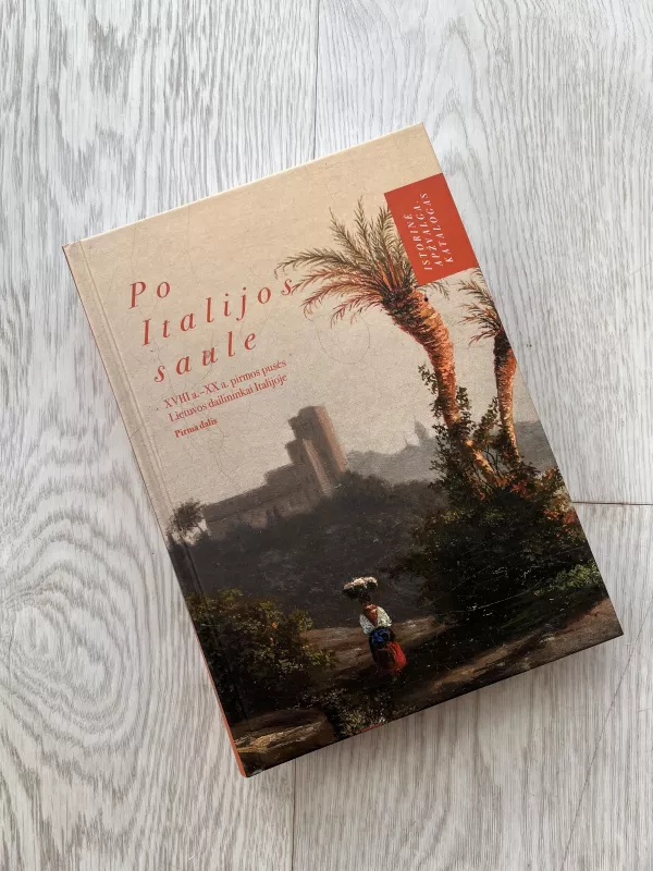 Po Italijos saule. Istorinė apžvalga. Katalogas - Dalia Tarandaitė, knyga 4