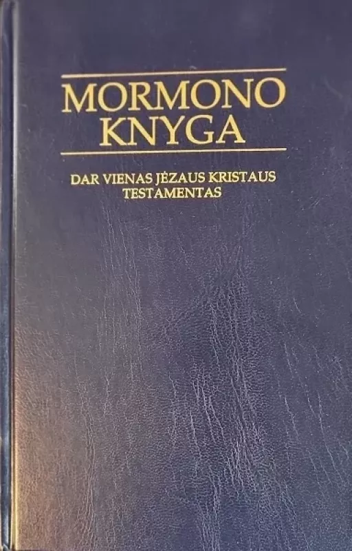 Mormono knyga. Dar vienas Jėzaus Kristaus testamentas - Autorių Kolektyvas, knyga