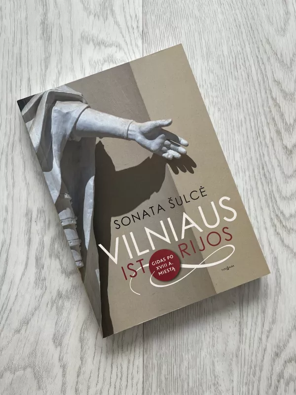 Vilniaus istorijos. Gidas po XVIII a. miestą - Sonata Šulcė, knyga 2