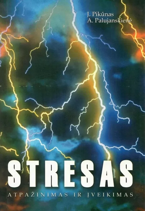 Stresas: atpažinimas ir įveikimas - Justinas Pikūnas, knyga