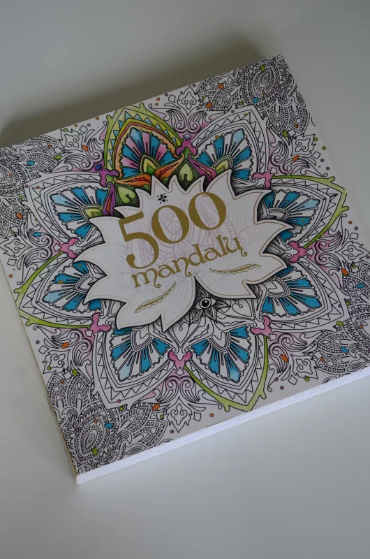 500 MANDALŲ: daugiau nei 500 gražiausių, netikėčiausių ir įvairiausių mandalų sielai, kūnui ir dvasiai harmonizuoti - Autorių Kolektyvas, knyga