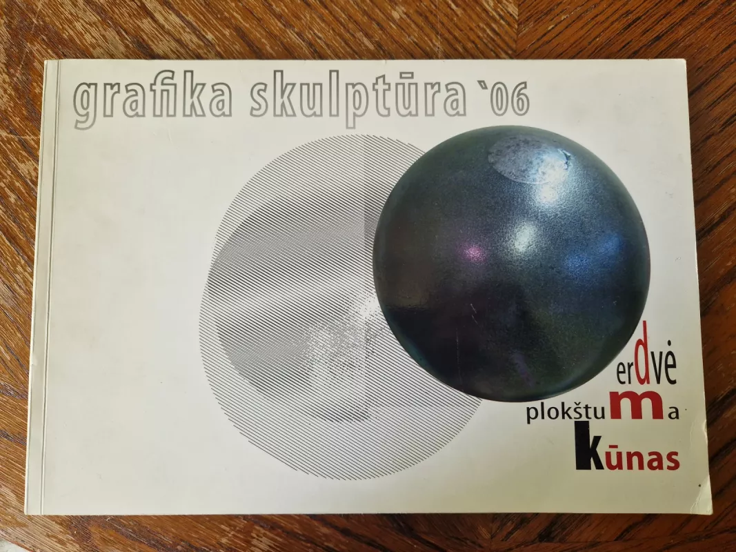 Grafika skulptūra '06 Erdvė plokštuma kūnas - Autorių Kolektyvas, knyga 2