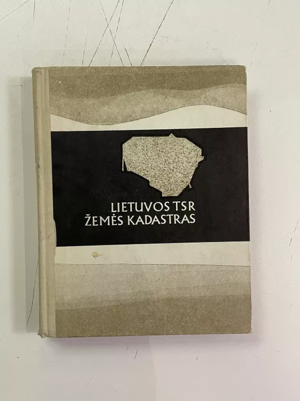 Lietuvos TSR žemės kadastras - Autorių Kolektyvas, knyga