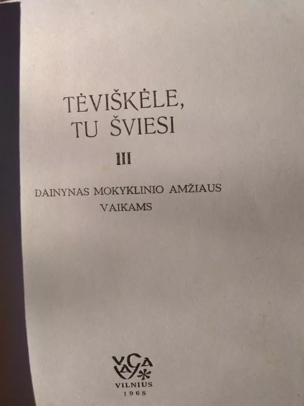 Tėviškėle, tu šviesi III. Dainynas mokyklinio amžiaus vaikams - Autorių Kolektyvas, knyga 3