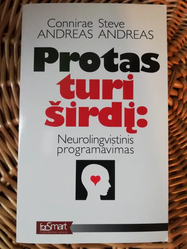 Protas turi širdį. Neurolingvistinis programavimas - Connirae ir Steve Andreas, knyga 2