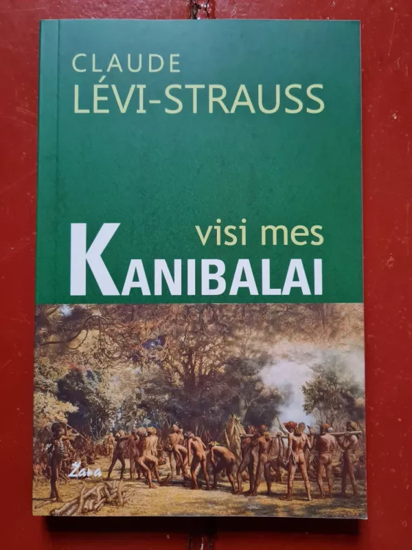 Visi mes kanibalai - Claude Levi-Strauss, knyga