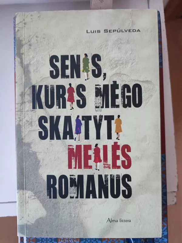 Senis, kuris mėgo skaityti meilės romanus - Luis Sepulveda, knyga