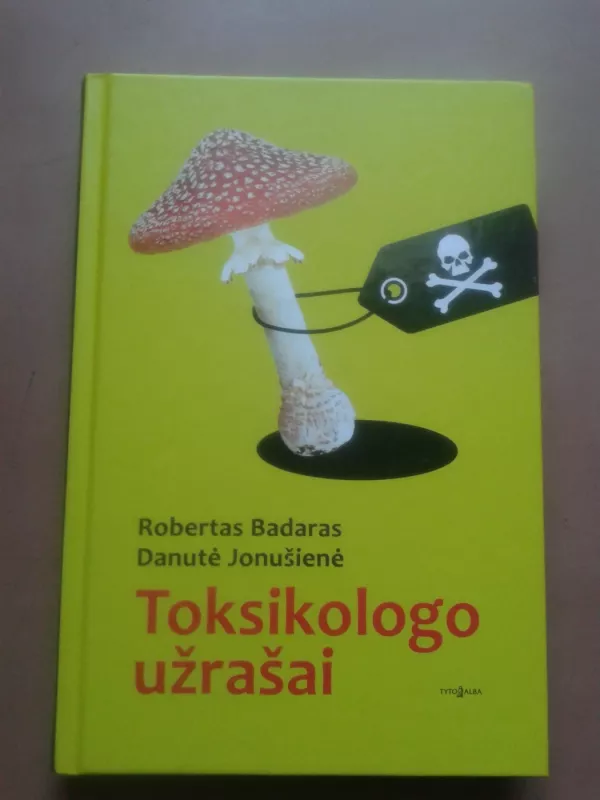 Toksikologo užrašai - Robertas Badaras, Danutė  Jonušienė, knyga 2