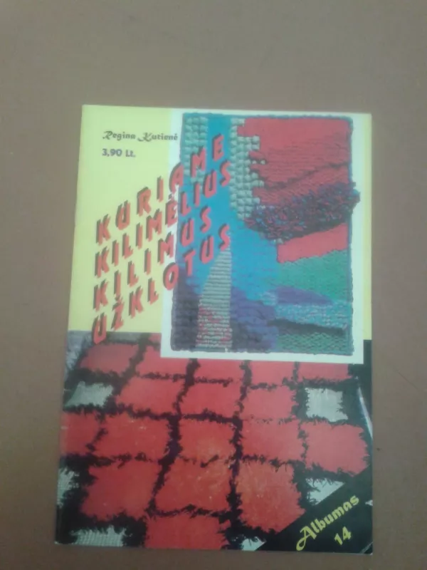 Kuriame kilimėlius, kilimus, užklotus - Autorių Kolektyvas, knyga 2