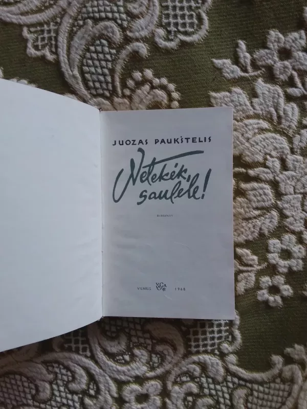 NETEKĖK, SAULELE! - Juozas Paukštelis, knyga 2