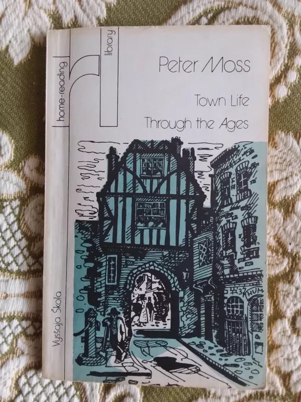 Town Life. Through the Ages - Peter Moss, knyga 2