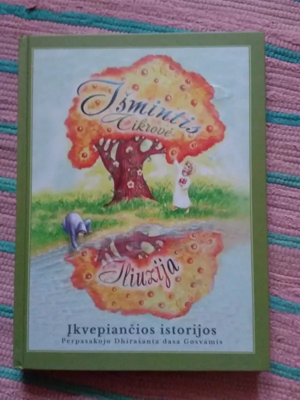 Išmintis Tikrovė Iliuzija ĮKVEPIANČIOS ISTORIJOS - Autorių Kolektyvas, knyga 2