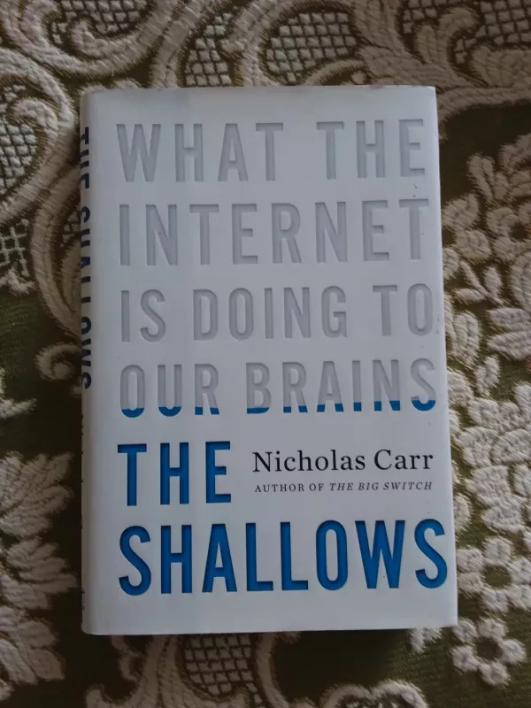 The Shallows: What the Internet Is Doing to Our Brains - Nicholas Carr, knyga 2