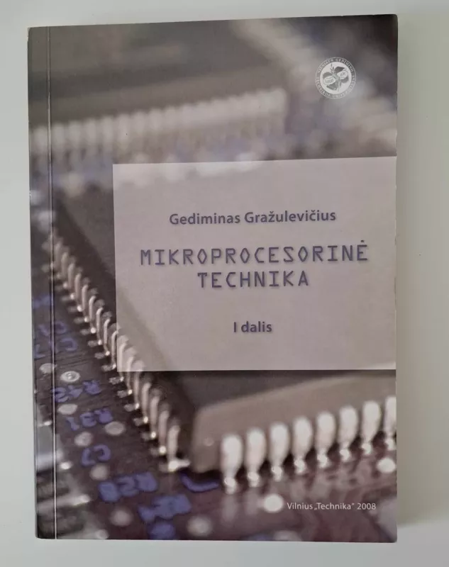 Mikroprocesorinė technika. I dalis - Gediminas Gražulevičius, knyga 2
