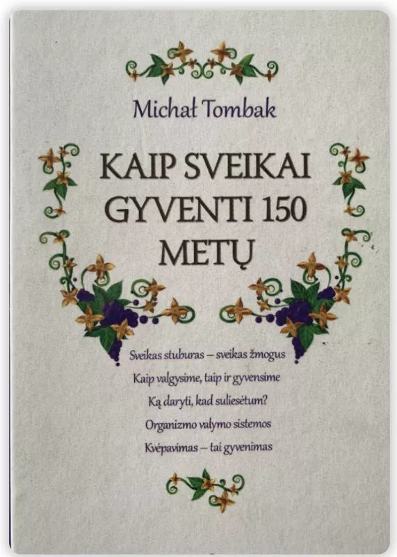 KAIP SVEIKAI GYVENTI 150 METŲ - Michal Tombak, knyga