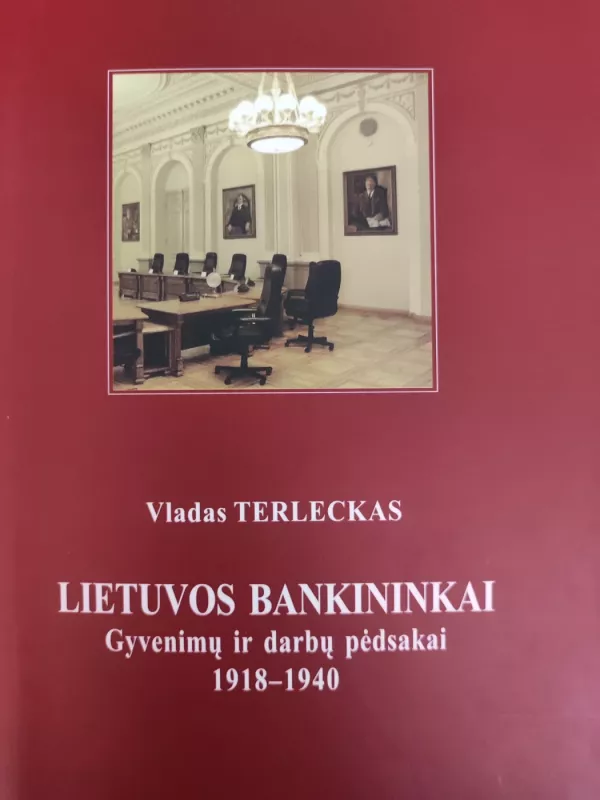 Lietuvos bankininkai. Gyvenimų ir darbų pėdsakai 1918-1940 - Vladas Terleckas, knyga 2