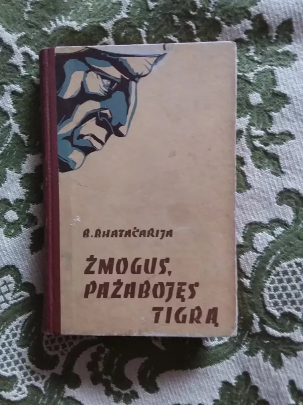 Žmogus, pažabojęs tigrą - B. Bhatačarija, knyga