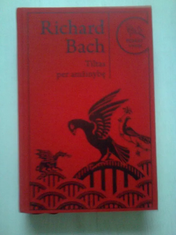 Tiltas per amžinybę - Richard Bach, knyga 3