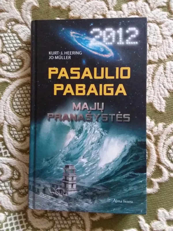 Pasaulio pabaiga. Majų pranašystės - Kur-J. Heering, Jo  Muller, knyga 2