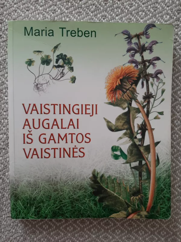 Vaistingieji augalai is gamtos vaistines - Maria Treben, knyga 2