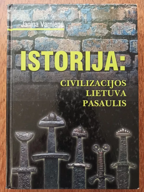 Istorija: civilizacijos Lietuva pasaulis - Janina Varnienė, knyga
