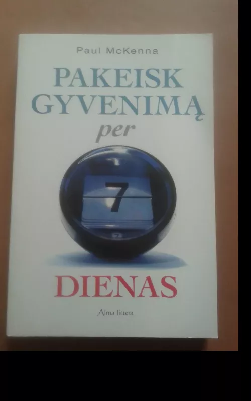 Pakeisk gyvenimą per 7 dienas - Paul McKenna, knyga 2
