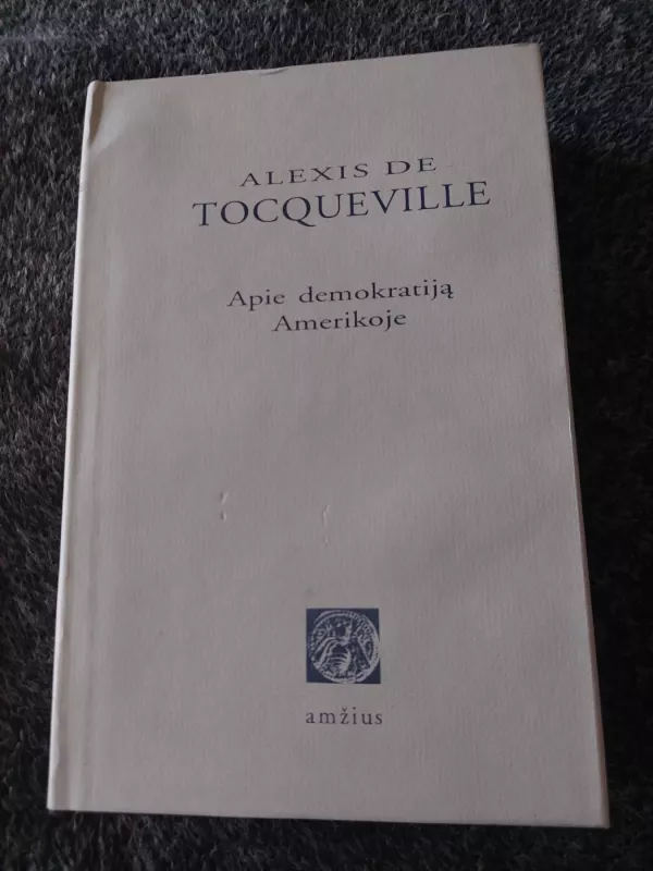Apie demokratiją Amerikoje - Autorių Kolektyvas, knyga 2
