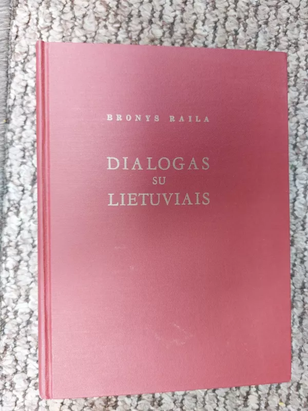 Dialogas su lietuviais - Bronys Raila, knyga