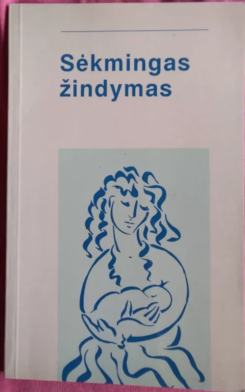 Sėkmingas žindymas - Autorių Kolektyvas, knyga 2