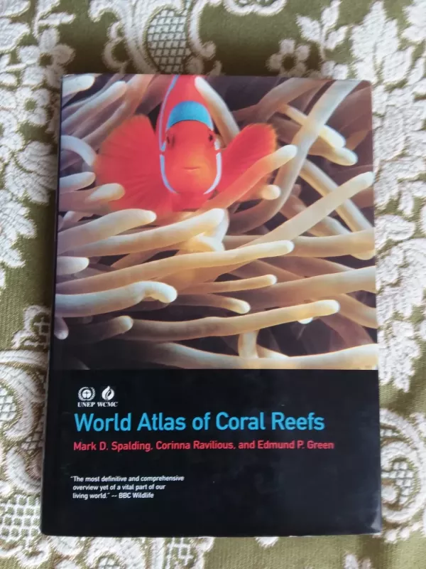 World Atlas of Coral Reefs - Mark D. Spalding, Edmund P. Green, Corinna Ravilious, knyga 2