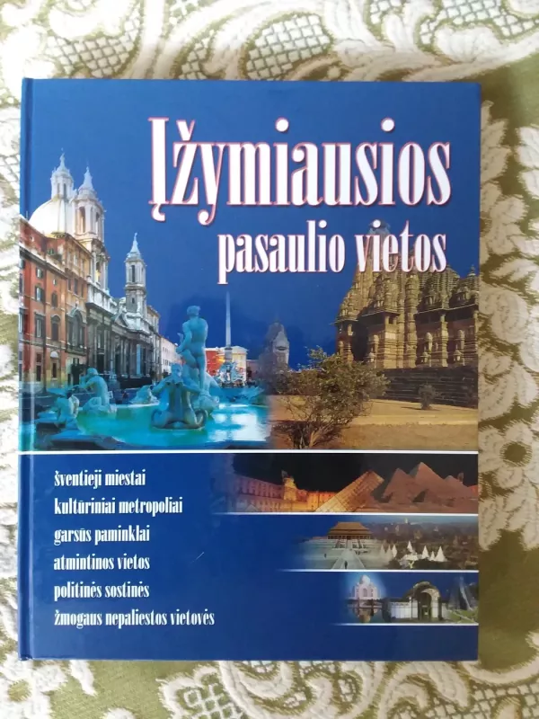Įžymiausios pasaulio vietos: šventieji miestai, kultūriniai metropoliai, garsūs paminklai... - Laure Talamon, knyga 2