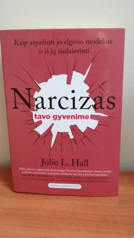 NARCIZAS TAVO GYVENIME: kaip atpažinti jo elgesio modelius ir iš jų išsilaisvinti - Julie L. Hall, knyga