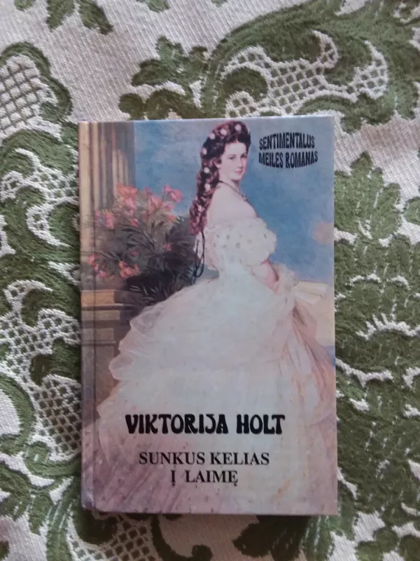 Sunkus kelias į laimę - Viktorija Holt, knyga 2