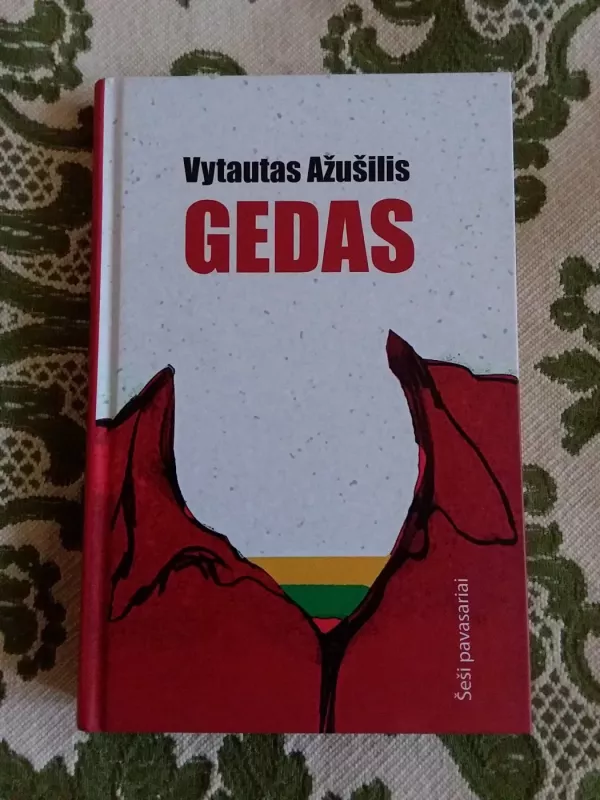 Gedas. Iš ciklo "Šeši pavasariai" - Vytautas Ažušilis, knyga 2