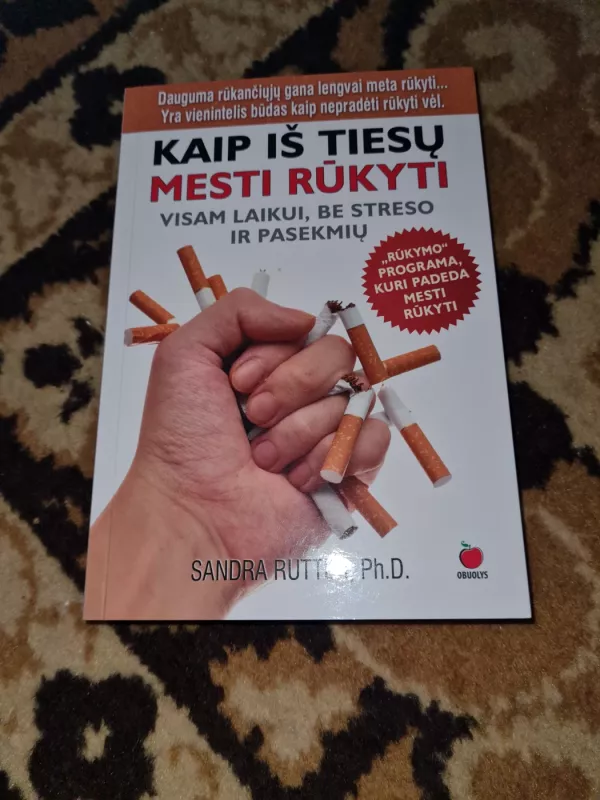 Kaip iš tiesų mesti rūkyti visam laikui, be streso ir pasekmių - Rutter Sandra, knyga