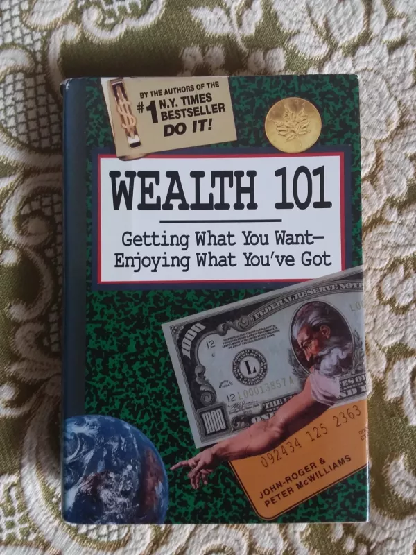 "Wealth 101: Getting What You Want-Enjoying What YouVe Got" - Peter McWilliams, knyga 2