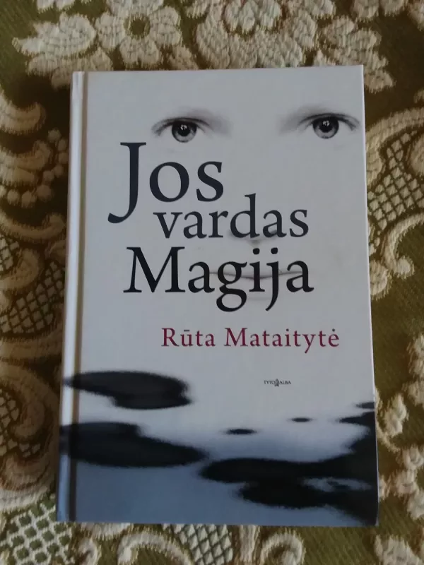 Jos vardas Magija - Rūta Mataitytė, knyga 2