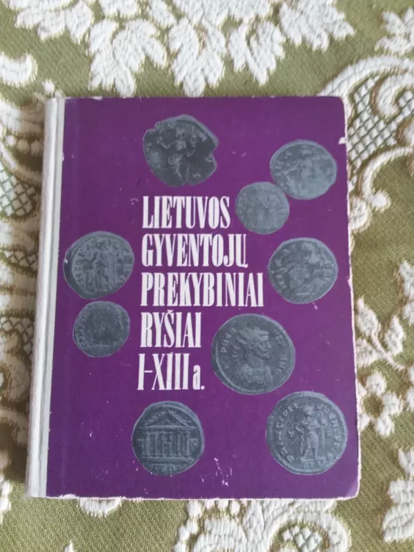 Lietuvos gyventojų prekybiniai ryšiai I-XIII a. - Mykolas Michelbertas, ir kt. , knyga 2
