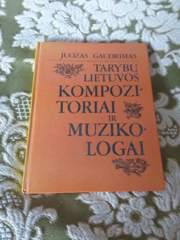 Tarybų Lietuvos kompozitoriai ir muzikologai - Juozas Gaudrimas, knyga 2