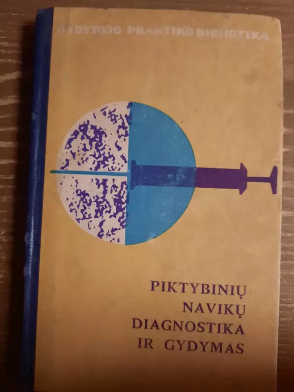 Piktybiniu naviku diagnostika ir gydymas - Autorių Kolektyvas, knyga