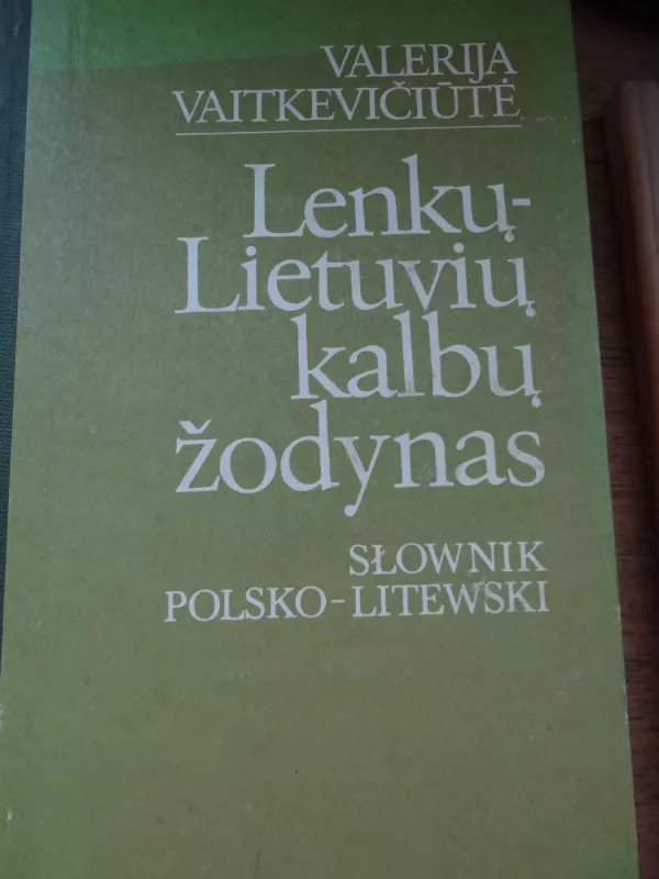 Lenkų - lietuvių kalbų žodynas - Valerija Vaitkevičiūtė, knyga